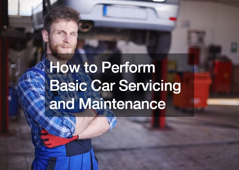 How to Perform Basic Car Servicing and Maintenance