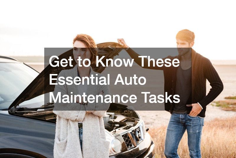 Get to Know These Essential Auto Maintenance Tasks