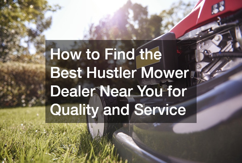 How to Find the Best Hustler Mower Dealer Near You for Quality and Service